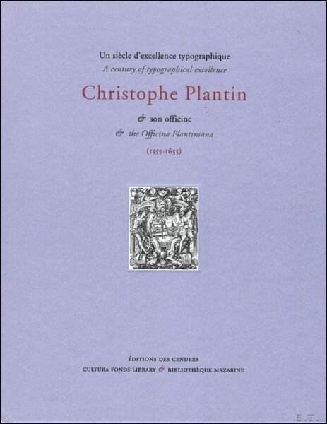 Christophe Plantin et son officine. Un si cle d'excellence typographique …