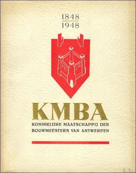 Jubel album K.M.B.A., Koninklijke Maatschappij der Bouwmeesters van Antwerpen, 1848-1948 …