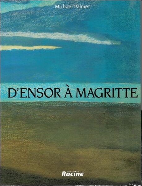 ART BELGE 1880-1940, D'Ensor a Magritte