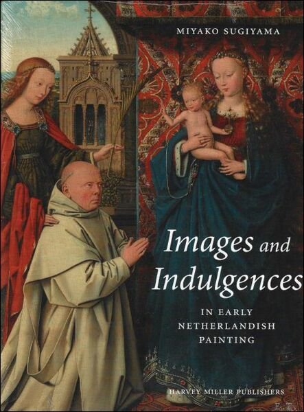 Images and Indulgences in Early Netherlandish Painting