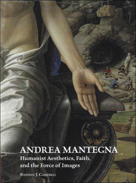 Andrea Mantegna: Humanist Aesthetics, Faith, and the Force of Images