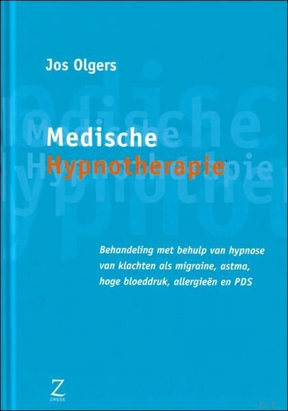 Medische hypnotherapie : behandeling met behulp van hypnose van klachten …