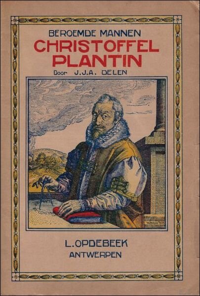 Beroemde mannen : Christoffel Plantin. Zijn leven en zijn werk