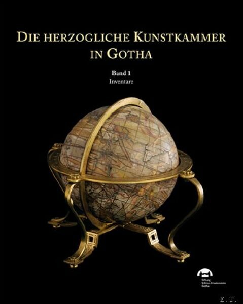 herzogliche Kunstkammer in Gotha Band1 Inventare und Band 2 Katalog