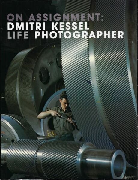 On assignment: Dmitri Kessel, LIFE photographer