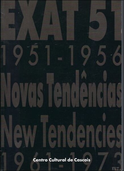 EXAT 51, 1951-1956 : NOVAS TEND NCIAS, 1961-1973 NEW TENDENCIES, …