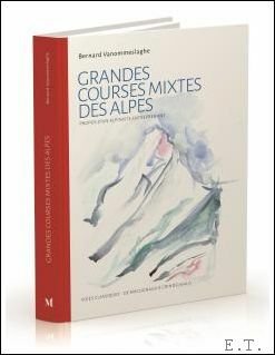 GRANDES COURSES MIXTES DES ALPES Propos d'un alpiniste entreprenant