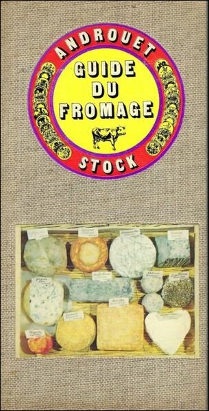 Guide du fromage. Androuet, Pierre