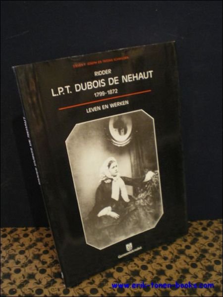 RIDDER L.P.T. DUBOIS DE NEHAUT 1799 - 1872. LEVEN EN …