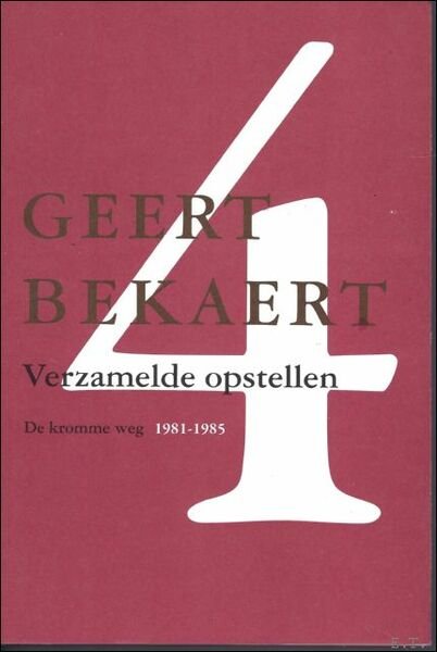 Verzamelde opstellen / Bekaert, Geert / deel 4; De kromme … | Immagine principale