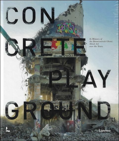 Concrete Playground : In memory of Betoncentrale Ghent: street art … | Immagine principale