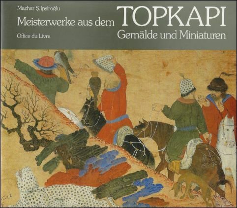Meisterwerke aus dem Topkapi : Gema?lde und Miniaturen