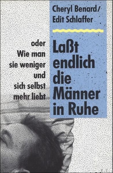 LABT ENDLICH DIE MANNER IN RUHE.