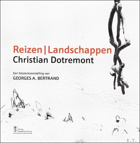 CHRISTIAN DOTREMONT; REIZEN / LANDSCHAPPEN : Een fototentoonstelling van Georges … | Immagine principale