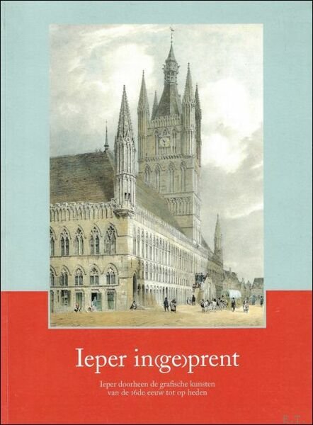 Ieper in(ge)prent : Ieper doorheen de grafische kunsten van de … | Immagine principale