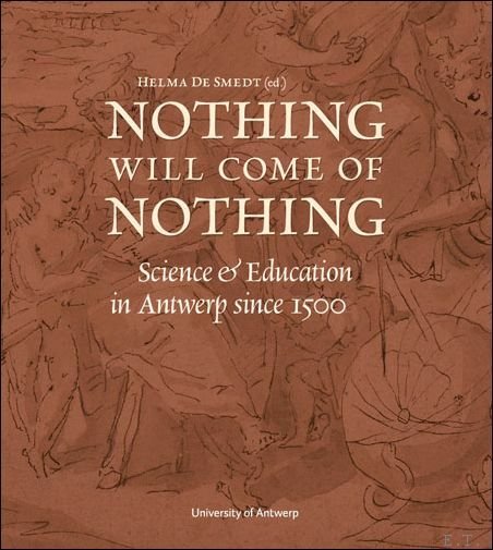 NOTHING WILL COME OF NOTHING,Science & Education in Antwerp since … | Immagine principale