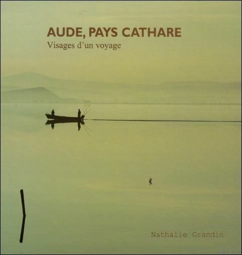 Aude , Pays Cathare : Visages D'un Voyage / The …
