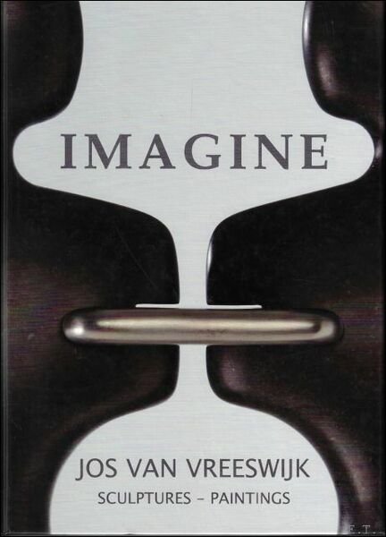 Jos van Vreeswijk : Imagine : Sculptures - Paintings