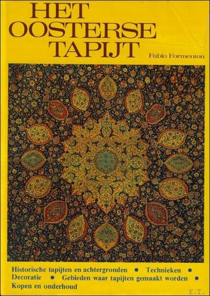 Oosterse tapijt : Historische tapijten en achtergronden, technieken, decoratie, gebieden …