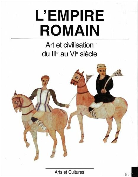 empire Romain : art et civilisation du IIIe au VIe …