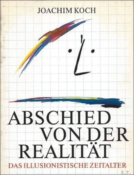 ABSCHIED VON DER REALITAT. DAS ILLUSIONISTISCHE ZEITALTER.