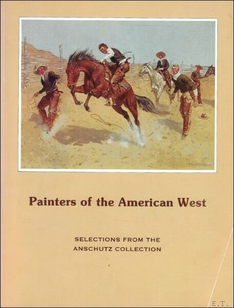 Painters of the American West. Selections from the Anschutz Collection.