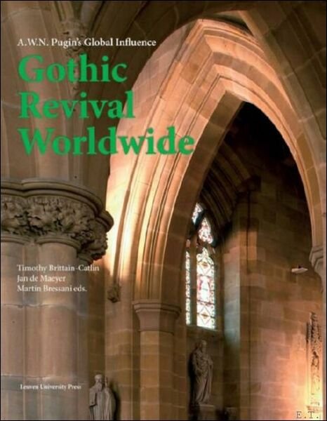 Gothic Revival Worldwide A. W. N. Pugin's Global Influence