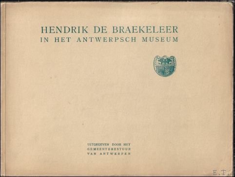 Hendrik de Braekeleer in het Antwerpsch museum / de Braekeleer, …