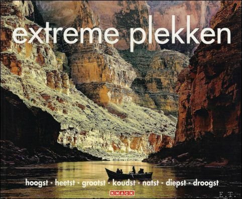Extreme Plekken - hoogst. heetst, grootst, koudst, natst, diepst, droogst