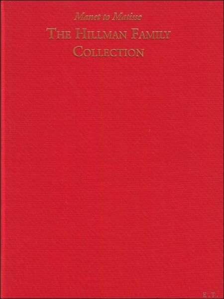 Hillman Family Collection : Manet to Matisse