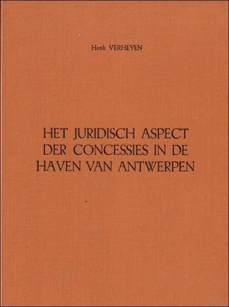 HET JURIDISCH ASPECT DER CONCESSIES IN DE HAVEN VAN ANTWERPEN.
