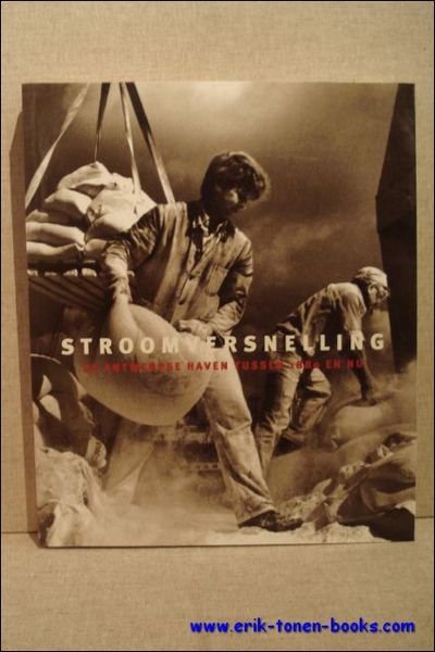 STROOMVERSNELLING. DE ANTWERPSE HAVEN TUSSEN 1880 EN NU.