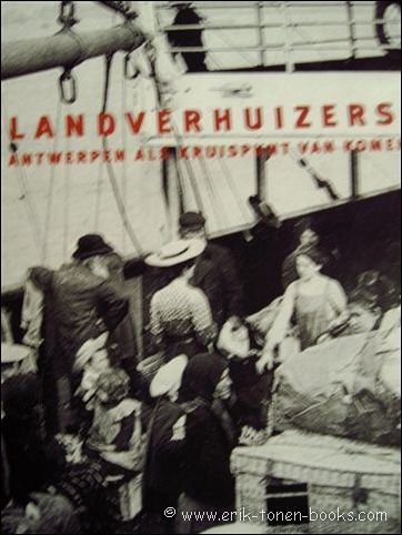 LANDVERHUIZERS. ANTWERPEN ALS KRUISPUNT VAN KOMEN EN GAAN.