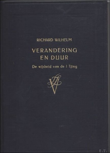 VERANDERING EN DUUR. DE WIJSHEID VAN DE I TJING.