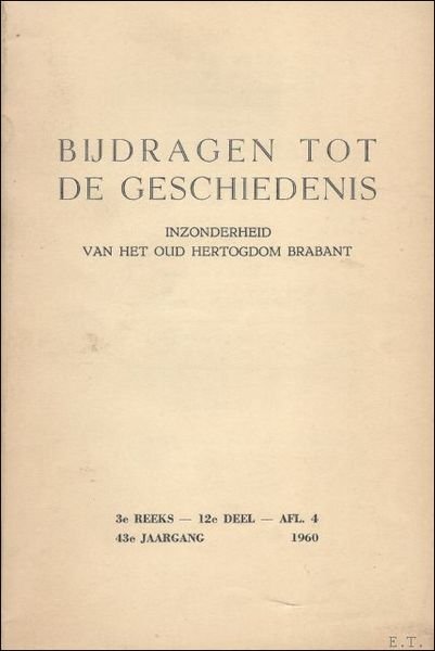 BIJDRAGEN TOT DE GESCHIEDENIS BIJZONDERLIJK VAN HET OUD HERTOGDOM BRABANT. …