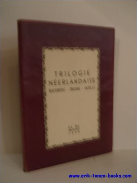 TRILOGIE NEERLANDAISE. RUUSBROEC - ERASME - GEZELLE. ( numerote).