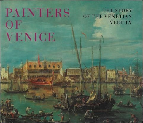 PAINTERS OF VENICE. THE STORY OF THE VENETIAN ' VEDUTA …