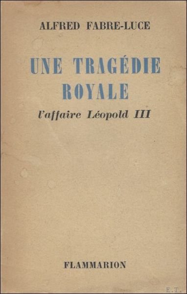 tragedie royale. L'affaire Leopold III.