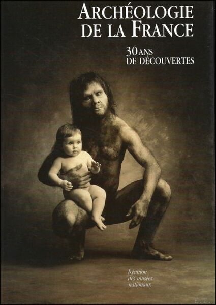 ARCHEOLOGIE DE LA FRANCE. 30 ANS DE DECOUVERTES.