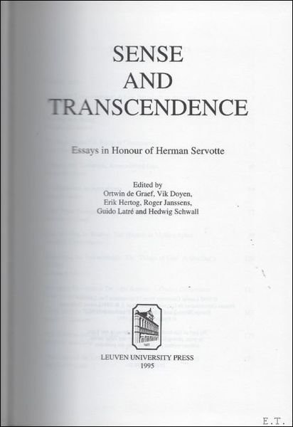 SENSE AND TRANSCENDENCE. ESSAYS IN HONOUR OF HERMAN SERVOTTE.