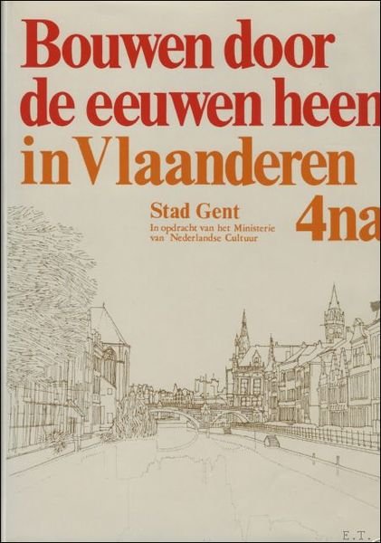 BOUWEN DOOR DE EEUWEN HEEN IN VLAANDEREN. 4na. Stad Gent | Immagine principale