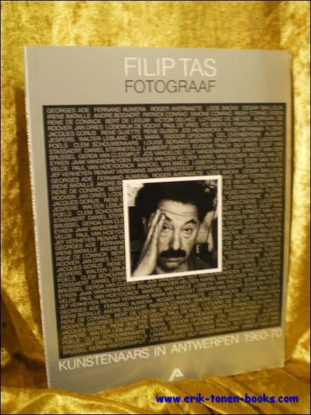 FILIP TAS. FOTOGRAAF, Kunstenaars in Antwerpen 1960 - 1970.
