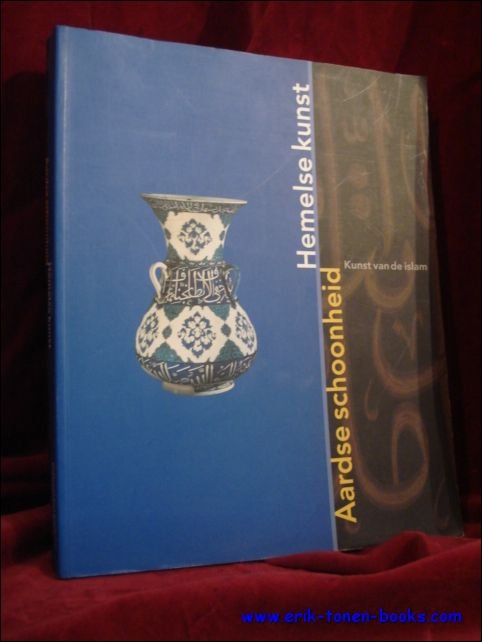 Aardse schoonheid Hemelse kunst. Kunst van de Islam.