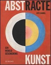 Abstracte kunst, Een wereldgeschiedenis. Een Onmisbaar naslagwerk !