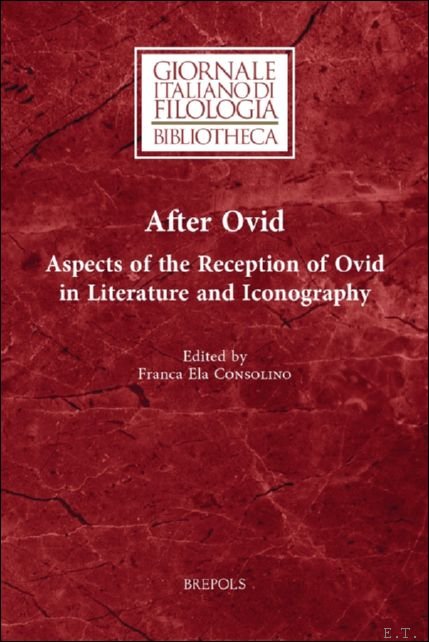 After Ovid. Aspects of the Reception of Ovid in Literature …