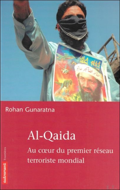 AL-QAIDA. AU COEUR DU PREMIER RESEAU TERRORISTE MONDIAL.