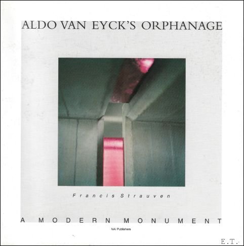 Aldo Van Eyck : Orphanage - A Modern Monument
