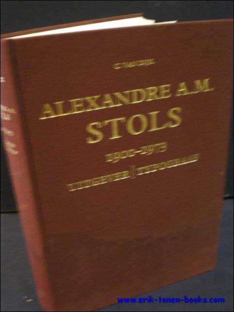 ALEXANDRE A.M. STOLS 1900 - 1973. UITGEVER/ TYPOGRAAF. EEN DOCUMENTATIE,