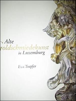 Alte Goldschmiedekunst in Luxemburg.