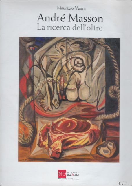 Andre Masson. La ricerca dell'oltre / Grenzuberschreitung Breaking boundaries,
